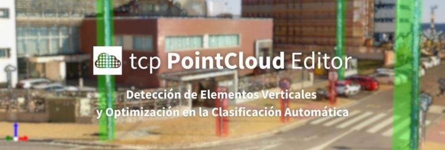 tcp PointCloud Editor: Detección de Elementos Verticales y Optimización en la Clasificación Automática