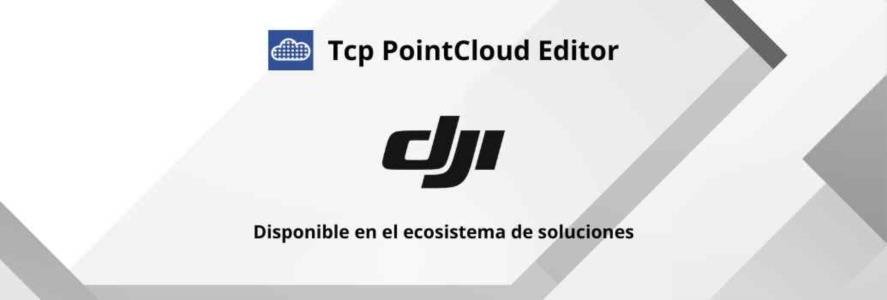 Tcp PointCloud Editor en el Ecosistema DJI Enterprise
